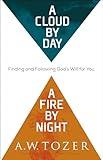 A Cloud by Day, a Fire by Night: Finding and Following God's Will for You