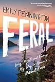 Feral: Losing Myself and Finding My Way in America’s National Parks