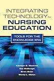 Integrating Technology in Nursing Education: Tools for the Knowledge Era: Tools for the Knowledge Era