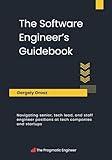 The Software Engineer's Guidebook: Navigating senior, tech lead, and staff engineer positions at tech companies and startups