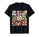 I Still Play With Blocks Quilting Sewing Patterns Humor T-Shirt