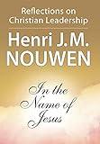 In the Name of Jesus: Reflections on Christian Leadership