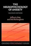 The Neuropsychology of Anxiety: An Enquiry into the Functions of the Septo-Hippocampal System (Oxford Psychology Series)