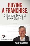 Buying a Franchise : 24 Items to Beware of Before Signing!!