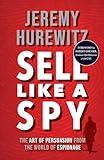 Sell Like A Spy: The Art of Persuasion from the World of Espionage