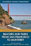 Beaches and Parks from San Francisco to Monterey: Counties Included: Marin, San Francisco, San Mateo, Santa Cruz, Monterey (Volume 4) (Experience the California Coast)