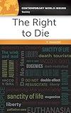 The Right to Die: A Reference Handbook (Contemporary World Issues)