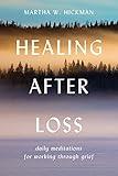 Healing After Loss: Daily Meditations For Working Through Grief