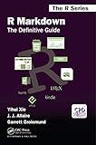 R Markdown: The Definitive Guide (Chapman & Hall/CRC The R Series)