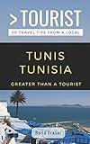 GREATER THAN A TOURIST-TUNIS TUNISIA: 50 Travel Tips from a Local (Greater Than a Tourist Africa)