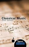 Classical Music: A Beginner's Guide (Beginner's Guides)