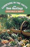 Gardening in the South: Vegetables & Fruits (Gardening in the South with Don Hastings)