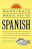 Madrigal's Magic Key to Spanish: A Creative and Proven Approach