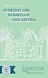 Everyday Life In Babylon and Assyria