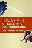 The Craft of Scientific Communication (Chicago Guides to Writing, Editing, and Publishing)