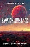 LEAVING THE TRAP: How to Exit Reincarnation Cycle