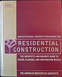 Architectural Graphic Standards for Residential Construction: The Architect's and Builder's Guide to Design, Planning, and Construction Details (Ramsey/Sleeper Architectural Graphic Standards Series)