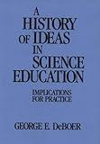 A History of Ideas in Science Education