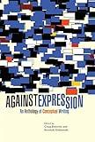 Against Expression: An Anthology of Conceptual Writing (Avant-Garde & Modernism Collection)