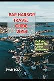 BAR HARBOR TRAVEL GUIDE 2024: Exploring Maine's Top Coastal Destinations (Generate description for Journey Beyond: The Essential 2024 Travel Guide)