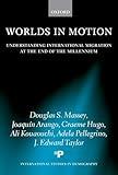 Worlds in Motion: Understanding International Migration at the End of the Millennium (International Studies in Demography)