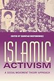 Islamic Activism: A Social Movement Theory Approach (Middle East Studies)