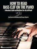 How to Read Bass Clef on the Piano: A Musician's Guide and Workbook for the Left Hand