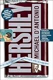 Hershey: Milton S. Hershey's Extraordinary Life of Wealth, Empire, and Utopian Dreams