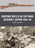 Sniping Rifles in the War Against Japan 1941–45 (Weapon, 88)