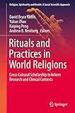 Rituals and Practices in World Religions (Religion, Spirituality and Health: A Social Scientific Approach, 5)