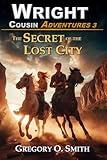 The Secret of the Lost City (Wright Cousin Adventures)