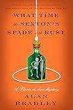 What Time the Sexton's Spade Doth Rust: A Flavia de Luce Novel