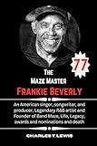 The Maze Master Frankie Beverly: An American singer, songwriter, and producer, Legendary R&B artist and Founder of Band Maze, Life, Legacy, awards and nominations and death (The Biography Vault)