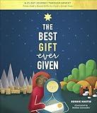 The Best Gift Ever Given: A 25-Day Journey Through Advent from God's Good Gifts to God's Great Son