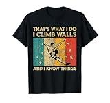 I Climb Walls And I Know Things Funny Rock Climbing Boulder T-Shirt