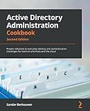 Active Directory Administration Cookbook - Second Edition: Proven solutions to everyday identity and authentication challenges for both on-premises and the cloud