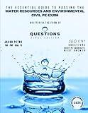 The Essential Guide to Passing the Water Resources and Environmental Civil PE Exam Written in the Form of Questions: 160 CBT Questions Every PE Candidate Must Answer