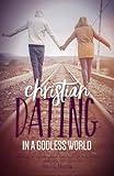 Christian Dating in Godless World