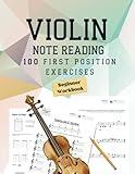 Note Reading Workbook for Violin - 100 First Position Exercises for Beginners: Timed Test, Music Theory, Notespeller Worksheet, Fingering Chart, ... - 100 First Position Exercises for Beginners)