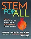 STEM for All: How to Connect, Create, and Cultivate STEM Education for All Learners