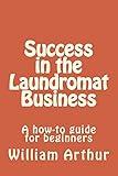 Success in the Laundromat Business: A how-to guide for beginners