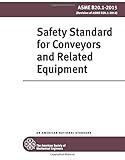 ASME B20.1-2015: Safety Standard for Conveyors and Related Equipment: Safety Standard for Conveyors and Related Equipment