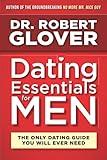 Dating Essentials for Men: The Only Dating Guide You Will Ever Need