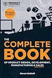 The COMPLETE BOOK of Product Design, Development, Manufacturing, and Sales