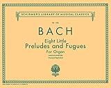 8 Little Preludes and Fugues: Schirmer Library of Classics Volume 1456 Organ Solo