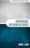 Christology: The Study of Christ (The Concise Theology Series)