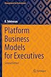 Platform Business Models for Executives (Management for Professionals)