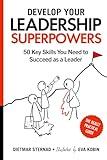 Develop Your Leadership Superpowers: 50 Key Skills You Need to Succeed as a Leader