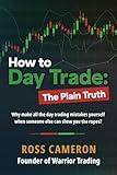 How to Day Trade: The Plain Truth