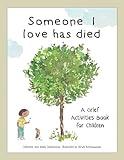 Someone I Love Has Died: A Grief Activities Book For Children (The Kids' Books of)